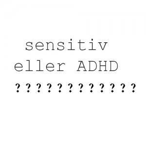 sensitiv-eller-adhd